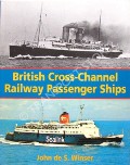Book cover of British Cross-Channel Railway Passenger Ships  by WINSER, John de S. 